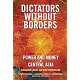 Dictators Without Borders: Power and Money in Central Asia