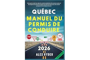 Québec Manuel du permis de conduire: Votre guide complet sur les règles de conduite canadiennes, les examens routiers et les 