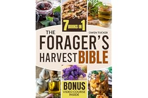 The Forager’s Harvest Bible: [7 in 1] Complete Guide + VIDEO COURSE | Find, Identify and Safely Gather for Yourself Wild Plants, Mushrooms, Fruit and Berries in All Climates and Seasons