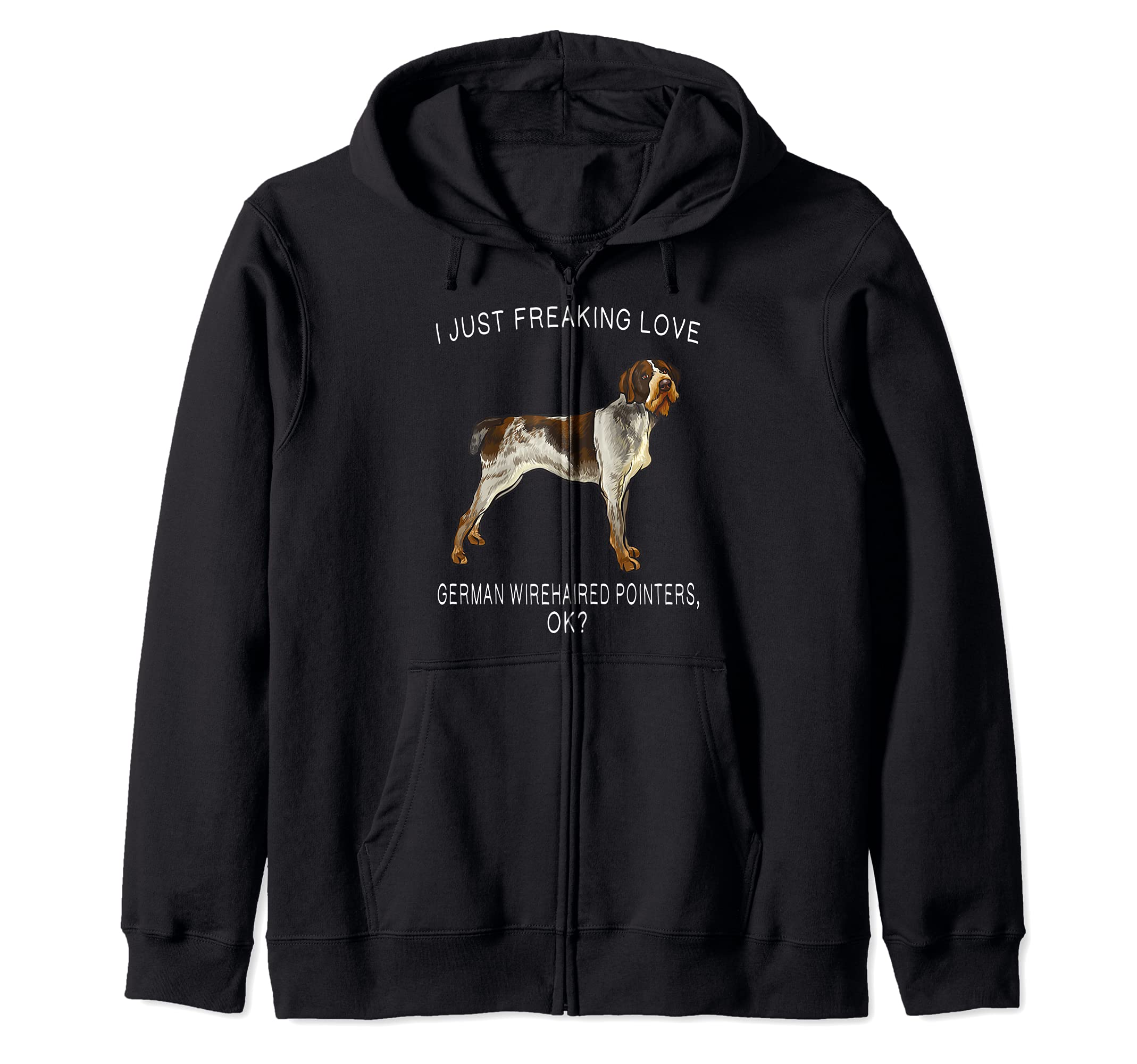 I Just Freaking Love German Wirehaired Pointers Ok? Dog Zip Hoodie