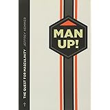 Man Up!: The Quest for Masculinity