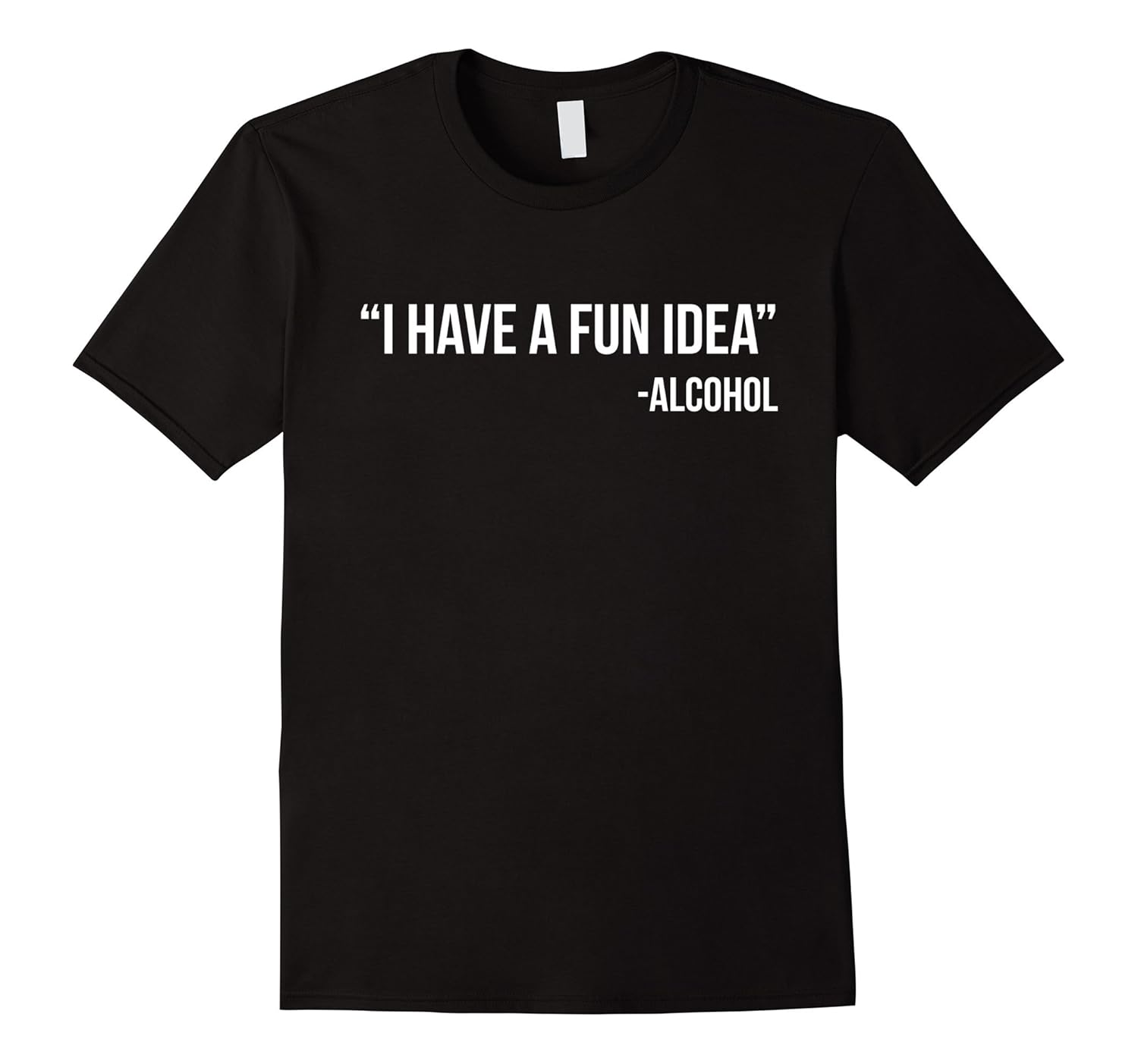 I Have a Fun Idea Alcohol Drinking Party T-Shirt-Rose