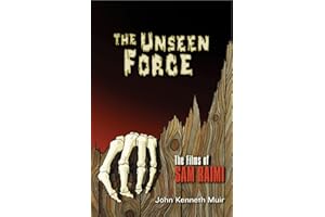 The Unseen Force: The Films of Sam Raimi (Applause Books)