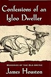 Confessions of an Igloo Dweller by 