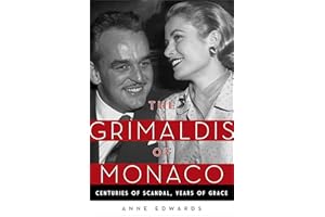 The Grimaldis of Monaco: Centuries of Scandal, Years of Grace