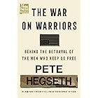 The War on Warriors: Behind the Betrayal of the Men Who Keep Us Free