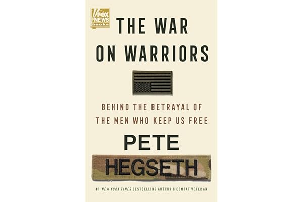 The War on Warriors: Behind the Betrayal of the Men Who Keep Us Free