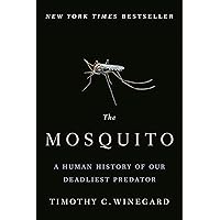 The Mosquito: A Human History of Our Deadliest Predator