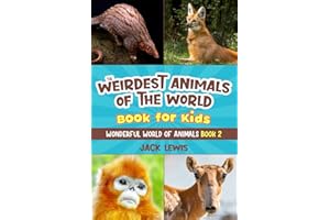 The Weirdest Animals of the World Book for Kids: Surprising photos and weird facts about the strangest animals on the planet! (Wonderful World of Animals)
