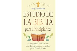 Estudio de la Biblia para principiantes: Comprenda lo esencial con explicaciones sencillas para principiantes (Colección de H