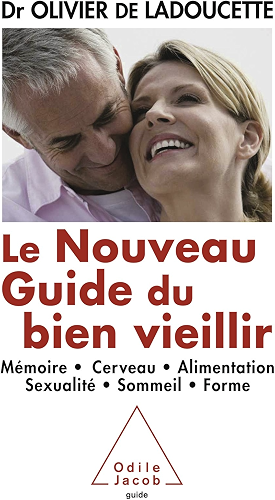 Download Le Nouveau Guide du bien vieillir: Mémoire, cerveau, alimentation, sexualité, sommeil, forme (SANTE BIEN-ETRE) PDF