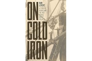 On Cold Iron: A Story of Hubris and the 1907 Quebec Bridge Collapse