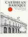 Caribbean Baroque: Historic Architecture of the Spanish Antilles by 