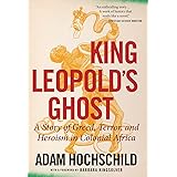 King Leopold's Ghost: A Story of Greed, Terror, and Heroism in Colonial Africa
