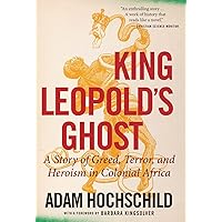 King Leopold's Ghost: A Story of Greed, Terror, and Heroism in Colonial Africa