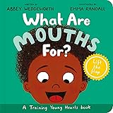 What Are Mouths For? Board Book