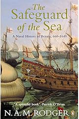 The Safeguard of the Sea: A Naval History of Britain 660-1649 (Naval History of the Sea V. 1, 660-1) Kindle Edition
