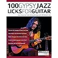 100 Gypsy Jazz Guitar Licks: Learn Gypsy Jazz Guitar Soloing Technique with 100 Authentic Licks (Play Gypsy Jazz Guitar)