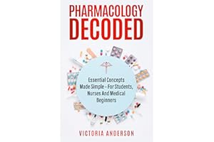 Pharmacology Decoded: Essential Concepts Made Simple – For Students, Nurses and medical Beginners (The Decoded Medical Series