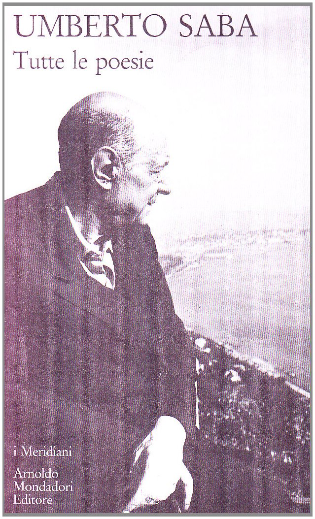 Tutte Le Poesie I Meridiani Italian Edition Saba Umberto 9788804301066 Amazon Com Books