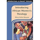 Introducing African Women's Theology (Introductions in Feminist Theology)