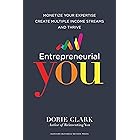 Entrepreneurial You: Monetize Your Expertise, Create Multiple Income Streams, and Thrive