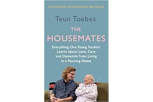 The Housemates: Everything One Student learnt about Love, Care and Dementia from Living in a Nursing Home