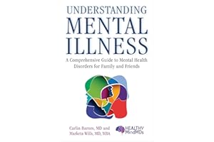 Understanding Mental Illness: A Comprehensive Guide to Mental Health Disorders for Family and Friends