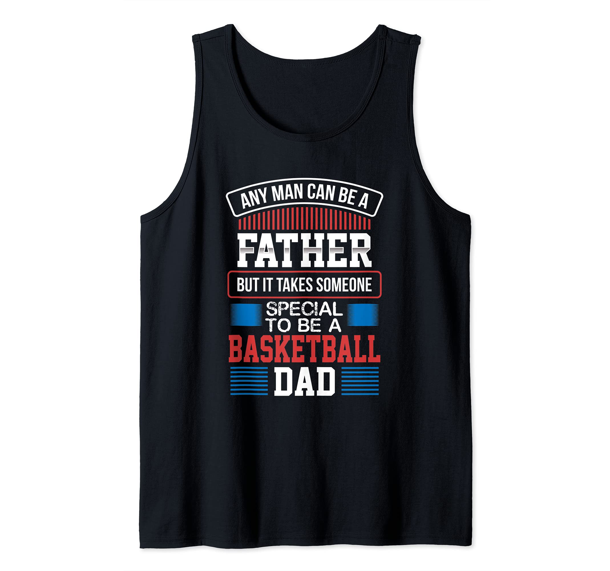 It Takes Someone Special to be a Basketball Dad Of Ballers Tank Top
