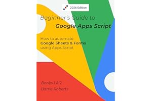 Beginner's Guide to Google Apps Script 1 & 2 - Sheets & Forms (Step-by-step guides to Google Apps Script)