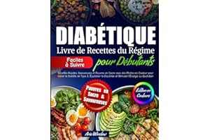 Livre de Recettes du Régime Diabétique pour Débutants: Recettes Rapides, Savoureuses et Pauvres en Sucre avec des Photos en C