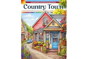 Country Town Coloring Book: An Country Scenes Adult Coloring Book Featuring Charming Country Market, Beautiful Restaurant for Stress Relief and Relaxation