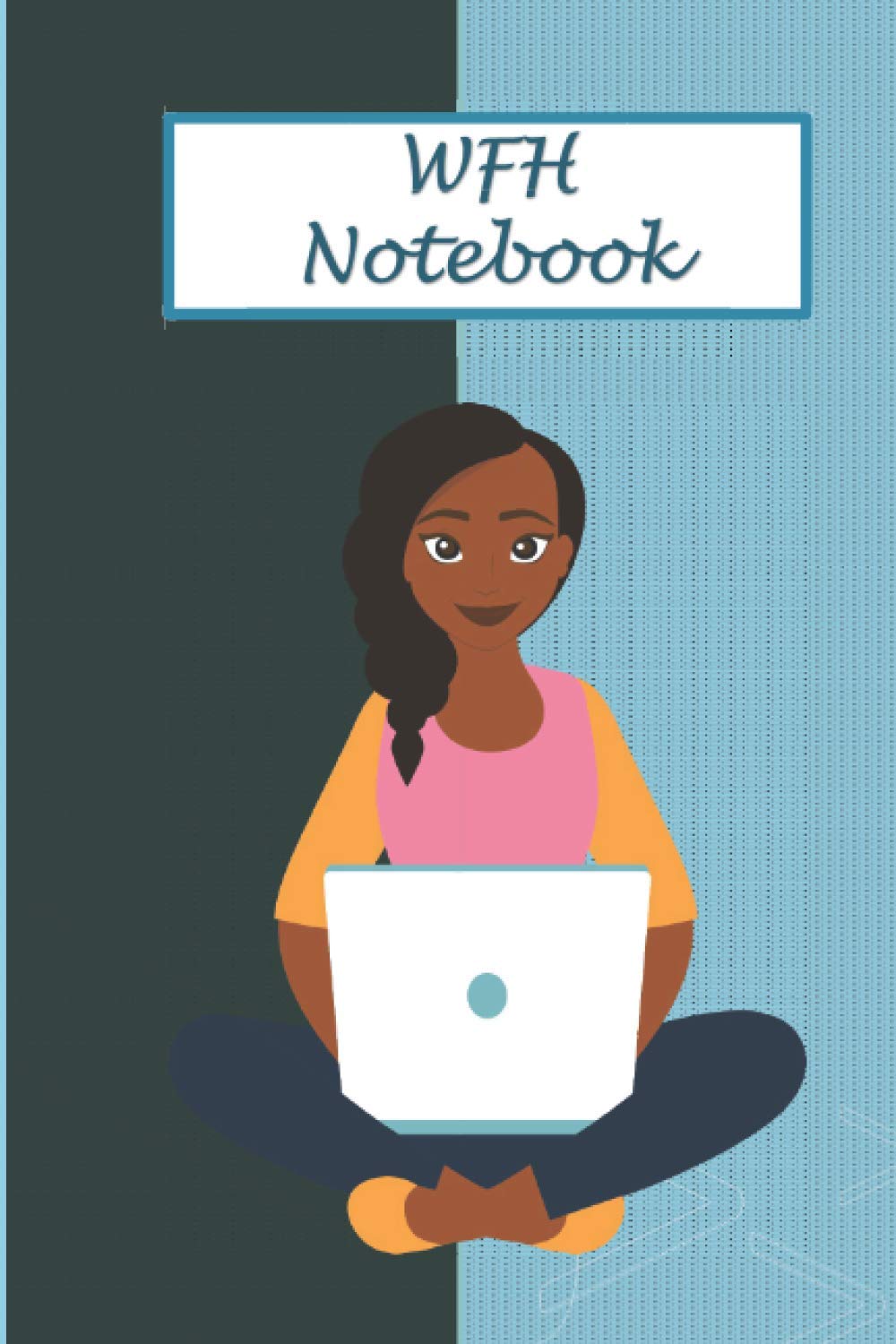 WFH Notebook: Work from Home Notebook