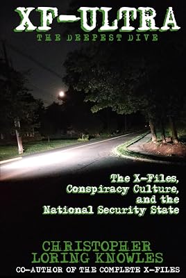 XF-ULTRA: THE DEEPEST DIVE: The X-Files, Conspiracy Culture and the National Security State
