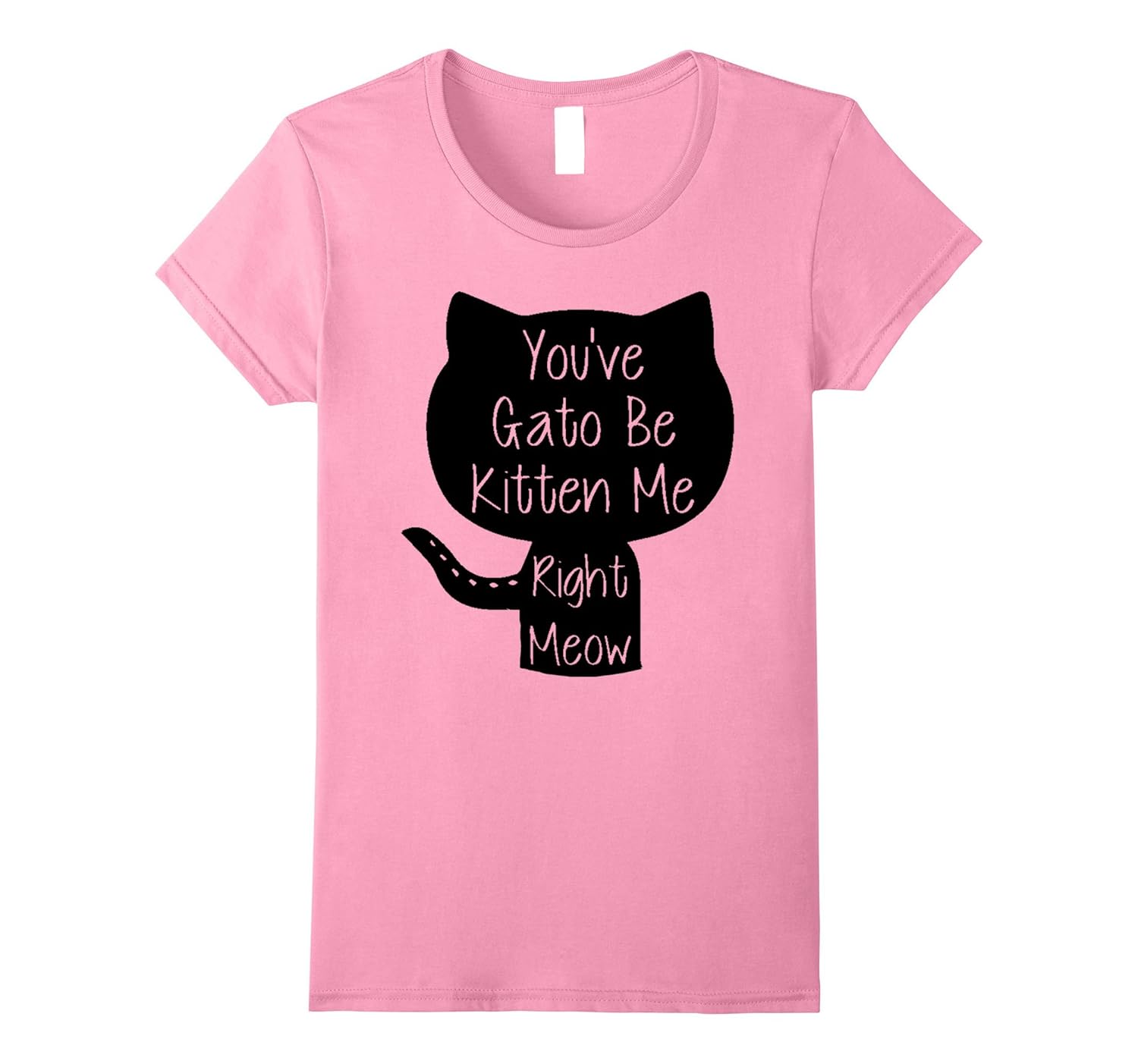 You’ve Gato Be Kitten Me Right Meow Funny Cat Pun TShirt