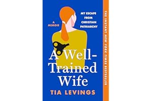 A Well-Trained Wife: My Escape from Christian Patriarchy