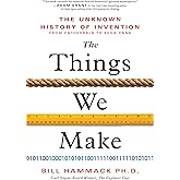 The Things We Make: The Unknown History of Invention from Cathedrals to Soda Cans
