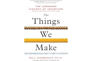 The Things We Make: The Unknown History of Invention from Cathedrals to Soda Cans