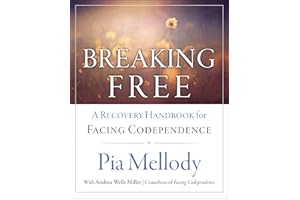 Breaking Free: A Recovery Handbook for Facing Codependence – A Twelve-Step Workbook for Building Self-Dependence
