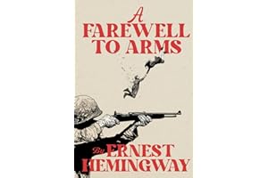 A Farewell to Arms: A Collector’s Edition Featuring Original Illustrations and a Biography of Ernest Hemingway