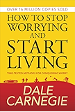 How to Stop Worrying and start Living