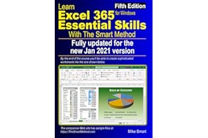 Learn Excel 365 Essential Skills with The Smart Method: Fifth Edition: updated for the Jan 2021 Semi-Annual version 2008