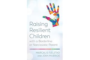 Raising Resilient Children with a Borderline or Narcissistic Parent
