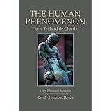 The Human Phenomenon: A New Edition and Translation of Le phenomene humain by Sarah Appleton-Weber