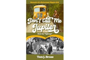 Don't Call Me Jupiter — Book One "Tightrope": Memoir of a Reluctant Hippie Kid