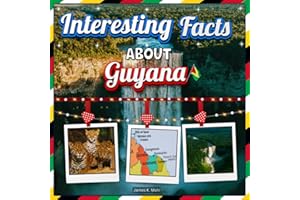 Interesting facts about Guyana: Guyana Travel and Educational Facts Book for Kids