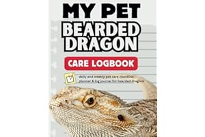 My Pet Bearded Dragon Care Logbook: Daily and weekly pet care checklist planner & log journal for bearded dragons