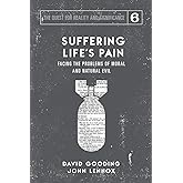 Suffering Life's Pain: Facing the Problems of Moral and Natural Evil (The Quest for Reality and Significance)