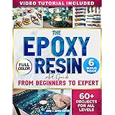 The EPOXY RESIN Art Guide From Beginner To Expert: Step-by-Step Full-Color Projects for All Levels - From Easy Crafts to Advanced Wood & Resin Creations
