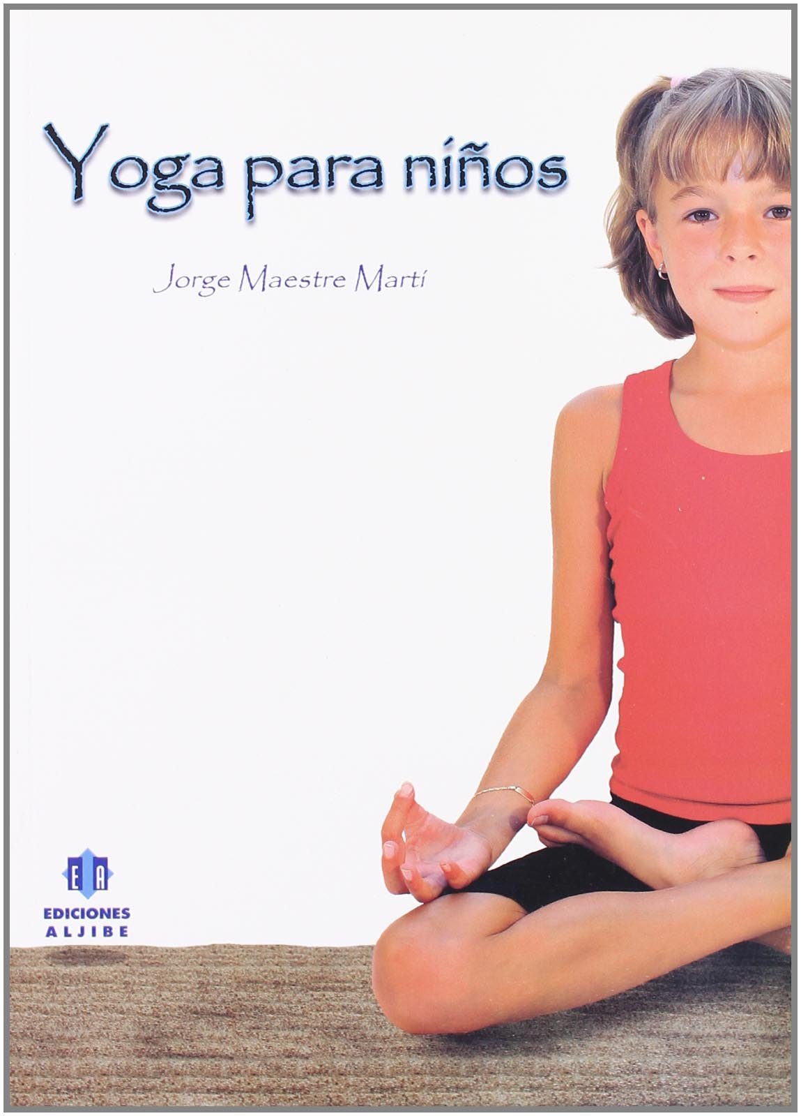 Yoga para niños: Amazon.es: Jorge Maestre Martí: Libros